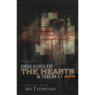 Diseases Of The Hearts & Their Cures By Shaykhul-Islam Ibn Taymiyyah