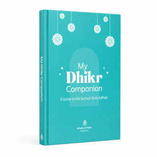 My Dhikr Companion – A Guide to the Sunnah Daily Adhkar | Life With Allah Hardcover