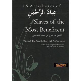 15 Attributes of Slaves of the Most Beneficent By Sheikh Dr. Saalih Ibn Sa'd As-Suhaimi