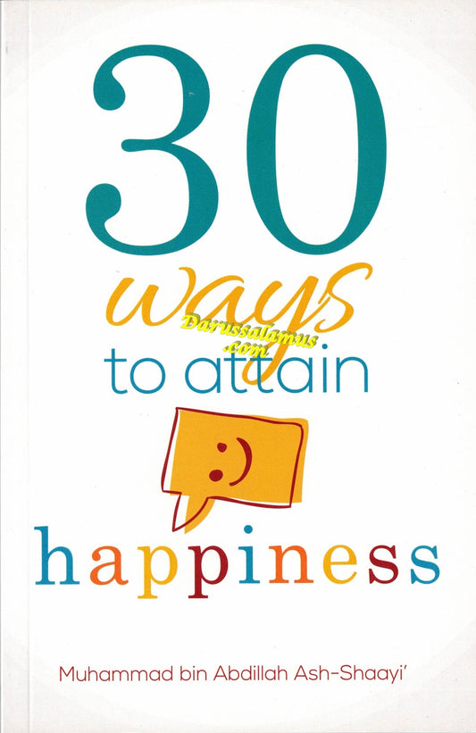 30 Ways To Attain Happiness (3rd Edition) By Muhammad bin Abdillah Ash-Shaayi'