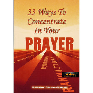 33 Ways to Concentrate in Your Prayer By Muhammad Salih Al-Munajjid