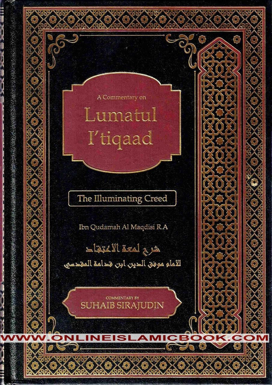 A Commentary on Lumatul I’tiqaad: The Illuminating Creed By Ibn Qudamah AI Maqdisi