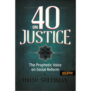 40 on Justice; The Prophetic Voice on Social Reform By Omar Suleiman H/B