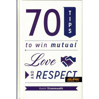 70 Tips to Win Mutual Love and Respect By Aamir Shammaakh