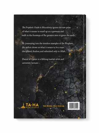 The Prophetic Guide to Masculinity The Essential Guide for Muslim Men