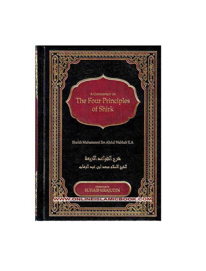 A Commentary on The Four Principles of Shirk By Shaikh Muhammad Ibn Abdul Wahhab R.A