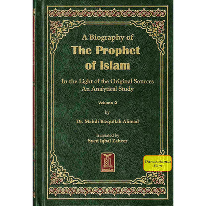 A Biography of the Prophet of Islam In the Light of the Original Sources An Analytical Study (2 Volumes) By Dr. Mahdi Rizqullah Ahmad