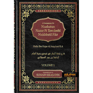 A Commentary On Nuzhatun Nazar Fi Tawdeehi Nukhbatil Fikr of Hafiz Ibn Hajar Al Asqalani (2 volume set) By Suhaib Sirajudin