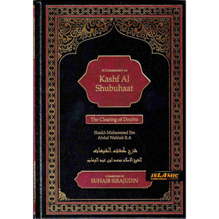 A Commentary on Kashf Al Shubuhaat: The Clearing of Doubts By Shaikh Muhammad Ibn Abdul Wahhab R.A