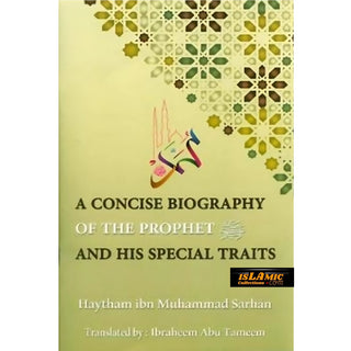 A Concise Biography Of The Prophet (SAW) And His Special Traits By Haytham Ibn Muhammad Sarhan