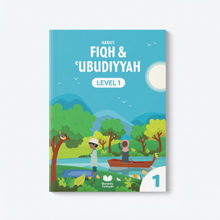 Hanafi Fiqh & ‘Ubudiyyah – Quranic Tarbiyah Level 1 & Level 2 | Islamic Learning for Children