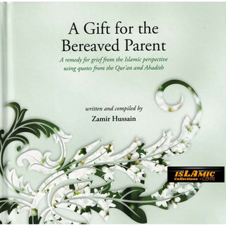 A Gift For The Bereaved Parent By Zamir Hussain