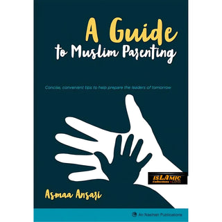 A Guide to Muslim Parenting By Asmaa Ansari