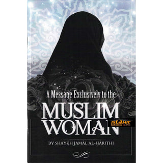 A Message Exclusively to the Muslim Woman By Shaykh Jamal Al-Harithi