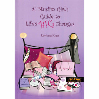 A Muslim Girls Guide to Lifes Big Changes By Rayhana Khan