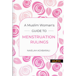 A Muslim Woman's Guide To Menstruation Rulings by Naielah Ackbarali