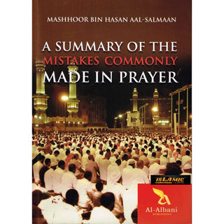 A Summary of the Mistakes Commonly Made in Prayer By Mashhoor Bin Hasan Aal-Salmaan