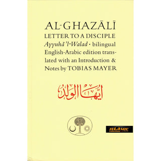 Al-Ghazali Letter to a Disciple (Ghazali Series) By Abu Hamid Muhammad al-Ghazali