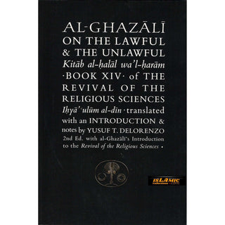 Al-Ghazali on the Lawful and the Unlawful : Book XIV of the Revival of the Religious Sciences (Ghazali Series) By Abu Hamid Al-Ghazali