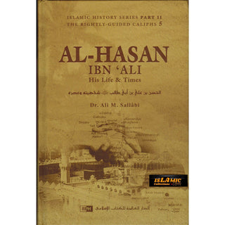 Al-Hasan ibn 'Ali ibn Abi Talib: His Life and Times By Dr. Ali Muhammad Sallabi