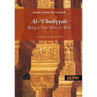 Al-Ubudiyyah: Being a True Slave of Allah By Ibn Taymiyyah