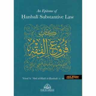 An Epitome of Hanbali Substantive Law By Yusuf b. Abd al-Hadi’s Hanbali