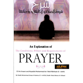 An Explanation of The Conditions Pillars and Requirements of Prayer By Imam Muhammad bin Abdil Wahhaab