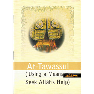 At-Tawassul (Using a Means to Seek Allah's Help)