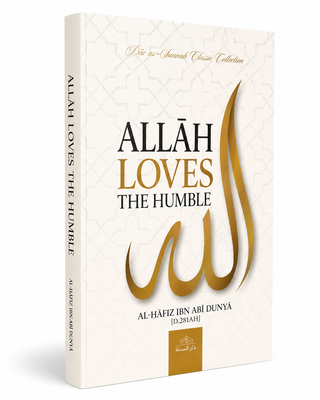 Allah Loves the Humble | Al-Hafiz Ibn Abi Dunya | Paperback