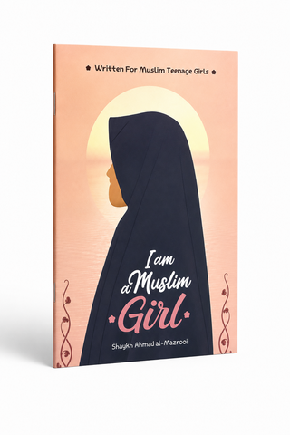 I Am a Muslim Girl | Islamic Book for Muslim Teenage Girls | Shaykh Ahmad al-Mazrooi | Paperback