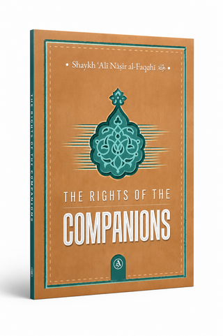 The Rights of the Companions | Shaykh Ali Nasir al-Faqihi | Islamic Book | Paperback