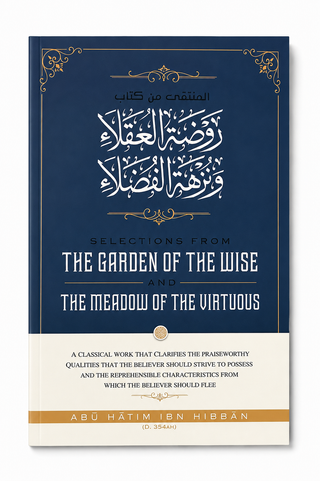 Selections from The Garden of the Wise and The Meadow of the Virtuous | Abu Hatim Ibn Hibban | Islamic Character & Manners Book
