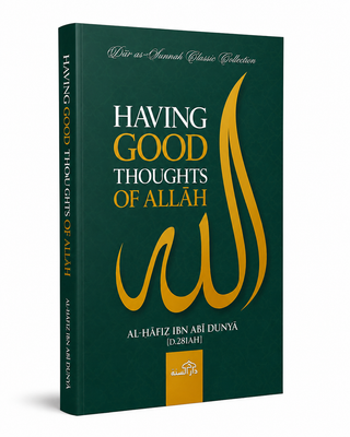 Having Good Thoughts of Allāh | Al-Hāfiẓ Ibn Abī Dunyā