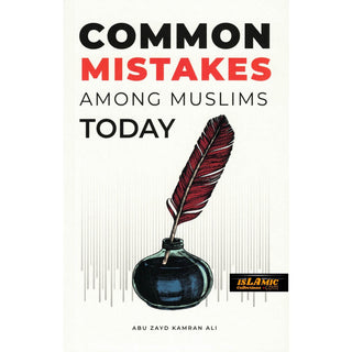 Common Mistakes Among Muslims Today-By Abu Zayd Kamran Ali