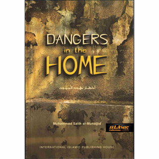 Dangers in the Home By Muhammad Salih al-Munajjid
