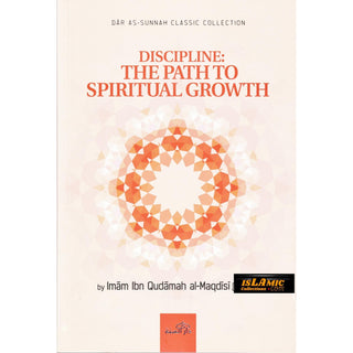 Discipline The Path To Spiritual Growth By Imam Ibn Qudamah Al-Maqdisi