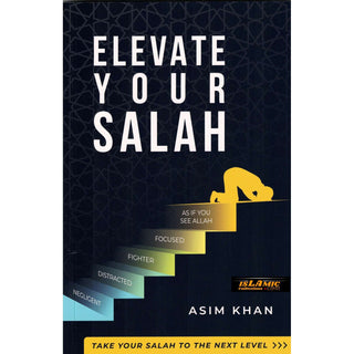 Elevate Your Salah - Take Your Salah To The Next Level