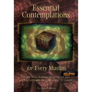 Essential Contemplations for Every Muslim By Abdur-Rahmaan ibn Yahyaa ibn Alee al-Mu'allimee