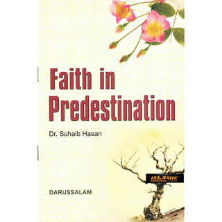 Faith in Predestination (Qada Wa Qadar) By Suhaib Hasan