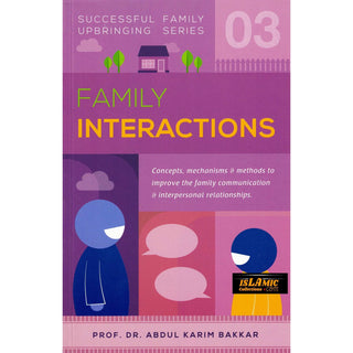 Family Interactions (Successful Family Upbringing Series 03) By Dr Abdul Karim Bakkar