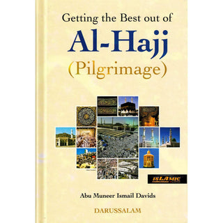 Getting the Best out of Al-Hajj (Pilgrimage) By Abu Muneer Ismail Davids