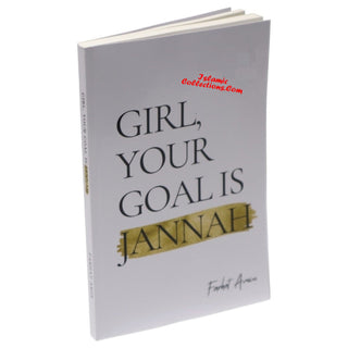 Girl, Your Goal Is Jannah by Farhat Amin