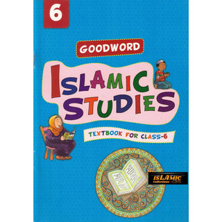 Goodword Islamic Studies (Textbook) For Class 6 by Saniyasnain Khan