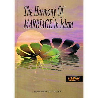 Harmony Of Marriage In Islam By Dr. Muhammad Bin Lutfi