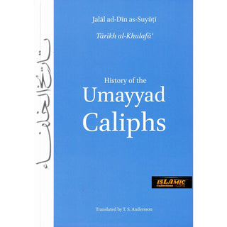 History of the Umayyad Caliphs By Jalal ad Din As-Suyuti