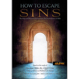 How To Escape Sins (Based on the words of Imam Ibn Al-Qayyim) By Shaykh Abdur Razzaq Al-Abbaad