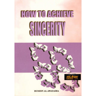 How to Achieve Sincerity By Hussein Al-Awayasha