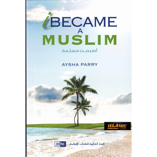 I Became a Muslim By Aysha Parry