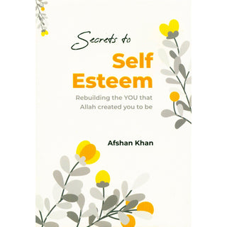 Secrets to Self Esteem | Afshan khan