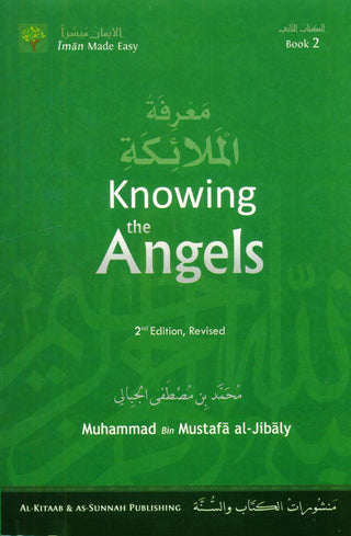 Knowing the Angels (Eemaan Made Easy Series) Part 2 By Muhammad al-Jibaly